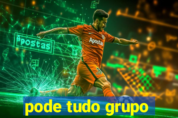 pode tudo grupo